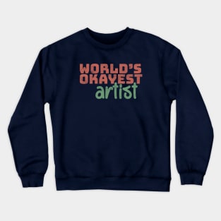 World's Okayest Artist Crewneck Sweatshirt